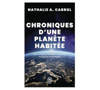 Chroniques d'une planète habitée: Passé, présent et futur de la vie sur Terre vus par une astrobiologiste