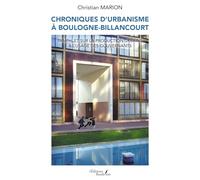 Chroniques d'urbanisme à Boulogne-Billancourt: Pamphlet sur la production urbaine à l'usage des gouvernants