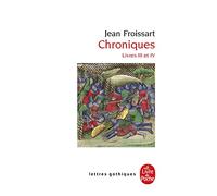 Chroniques: Livre III (du Voyage en Béarn à la campagne de Gascogne) et Livre IV (années 1389-1400)