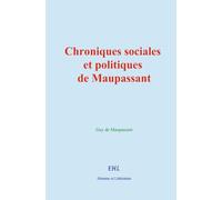 Chroniques sociales et politiques de Maupassant