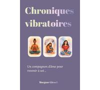 Chroniques vibratoires: Un compagnon d’âme pour revenir à soi
