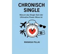 CHRONISCH SINGLE: Warum das Single-Sein der Ultimative Power-Move ist