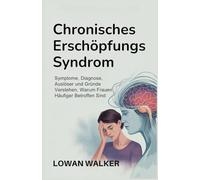 Chronisches Erschöpfungssyndrom: Symptome, Diagnose, Auslöser und Gründe verstehen, warum Frauen häufiger betroffen sind
