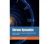 Chrono Dynamics: A New Paradigm for Quantum Gravity and the Dark Matter Paradox