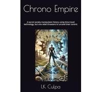 Chrono Empire: A secret society manipulates history using time-travel technology, but one rebel threatens to unravel their control.
