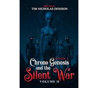 Chrono Genesis And The Silent War: BOOK 1 - VOLUME II