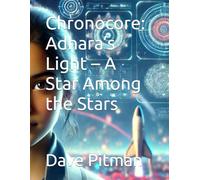 Chronocore: Adhara’s Light - A Star Among the Stars