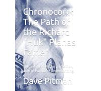 Chronocore: The Path of the Richard "Huk" Planas Fame": The Legacy of Mastery, Tradition, and the Pursuit of Understanding.