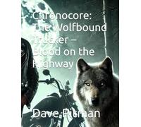 Chronocore: The Wolfbound Trucker - Blood on the Highway
