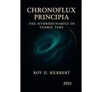 Chronoflux Principia: The Hydrodynamics of Cosmic Time