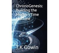 ChronoGenesis: Building the Modern Time Machine