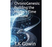 ChronoGenesis: Building the Modern Time Machine