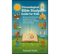 Chronological Bible Study Guide for Kids: Discover God’s Word from Beginning to End with Simple Lessons, Timelines, and Fun Activities