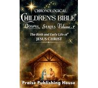 Chronological Children's Bible Gospel Series Volume 1: The Birth and Early Life of Jesus Christ