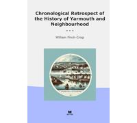 Chronological Retrospect of the History of Yarmouth and Neighbourhood (Classic Books)