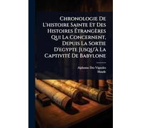 Chronologie De L'histoire Sainte Et Des Histoires Ã trangères Qui La Concernent, Depuis La Sortie D'egypte Jusqu'Ã La CaptivitÃ(c) De Babylone