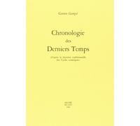 Chronologie des derniers temps d'après la doctrine traditionelle des cycles cosmiques (Bibliothèque de l'Unicorne)