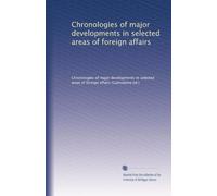 Chronologies of major developments in selected areas of foreign affairs: Volume 2