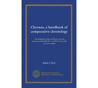 Chronos, a handbook of comparative chronology: chronological notes in history, art and literature from 8000 B.C. to 1700 A.D. for the use of travellers