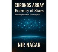 CHRONOS ARRAY: Eternity of Stars: Teaching Evolution, Learning War: 3