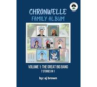 Chronwelle Family Album: Volume 1: The Great Big Bang (Chronwelle Chronicles)