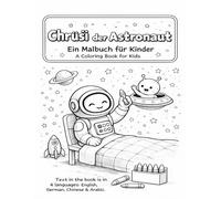 Chrüsi der Astronaut: Ein mehrsprachiges Ausmal-Abenteuer in Deutsch · English · 中文 · العربية