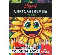 Chrysanthemum Coloring Book for Kids: A garden adventure on every one of 50 beautiful pages