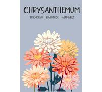Chrysanthemum, Friendship Gratitude Happiness: Lined Notebook, Floral Birth Month Journal, 6×9 inch Paperback, 120 Pages, November Birthday Gift