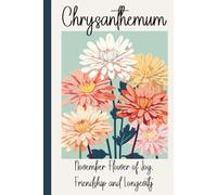 Chrysanthemum - November's Birth Month Flower Gratitude Journal: Quick daily prompts, coloring pages & reflection for self-care and creativity