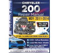 CHRYSLER 200 2011-2014 REPAIR MANUAL: Beginner-Friendly DIY Guide for the 1st Gen, 2.4L World Gas Engine/GEMA inline-4 Engine, 600+ Full-Color Repair Illustrations and Step-by-Step Instructions
