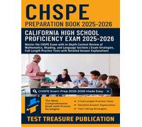 CHSPE Preparation Book 2025-2026: In-Depth Content Review of Mathematics, Reading, and Language Sections | Full-Length Practice Tests for California High School Proficiency Exam