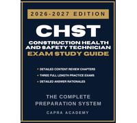 CHST Construction Health and Safety Technician Exam Study Guide 2026-2027: Comprehensive Review, 300 Practice Questions, and Detailed Answer Explanations