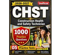 CHST Exam Prep 2026-2027: 1000 Practice Questions and 05 Practice Tests for Construction Health and Safety Technician (Unofficial)