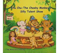 Chu Chu - The Cheeky Monkey’s Silly Talent Show: A Funny Jungle Adventure with Chu Chu, Tigi, Dinki, Sanam, Rajan, and Friends (Chu Chu the Cheeky Monkey Adventures)