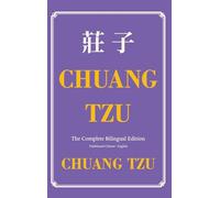 Chuang Tzu (Zhuangzi) The Complete Bilingual Edition: The Daily Tao of Chuang Tzu: Classic Taoism in Traditional Chinese and English: 4 (Wisdom Classics)