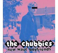 Chubbies - New Wave Boyfriends