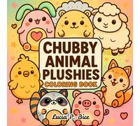 Chubby Animal Plushies Coloring Book: Bold and Easy Kawaii Stuffed Animals Designs for Kids and Adults