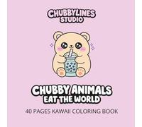 Chubby Animals Eat The World: Bold and Easy thick lines Coloring Book with cute Kawaii round Animals, with food and drinks. For all ages. For Fun, ... format. (ChubbyLines Studio Coloring Books)