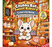 Chubby Bat Sweet Bakery Coloring Book: Bold and Easy Autumn Designs for Relaxation & Stress Relief