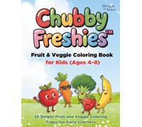 Chubby Freshies™ Fruit & Veggie Coloring Book for Kids (Ages 4-8): 25 Simple & Cute Fruit and Veggie Coloring Pages for Early Learners