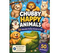Chubby Happy Animals: 50 Adorable Chubby Animals to Color (Chubby Happy Animal Adventures)