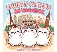 Chubby Kittens on Vacation: A Kawaii Cat Coloring Book for Adults, Kids & Travel Lovers: 40 Whimsical Travel Scenes with Fat Cats at the Beach, Hotels ... Cat Lovers, Vacation Planning & Relaxation |