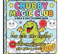 Chubby Magic Club: A Bold and Easy Coloring Book: 50 Simple & Funny Magical Animals for Kids, Adults, & Seniors. Large Print, Thick Lines, and Chonky ... Marker-Friendly Designs for Beginners.