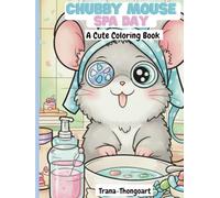Chubby Mouse Spa Day: Cute Coloring book for Kids Ages 4-12, Easy and Relaxing illustrations of Mice enjoying Spa, Self-Care, and Bath Time