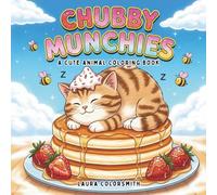 Chubby Munchies - A Cute Animal Coloring Book: A delightfully silly coloring book filled with chubby animals enjoying their favorite snacks-fun, ... and animal! (Coloring Books: Food & Drink)