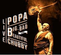 Chubby, Popa - Big, Bad And Beautiful (2CD)