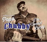 Chubby, Popa - I'm Feelin' Lucky (2CD)