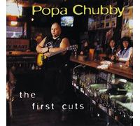 Chubby, Popa - The First Cuts