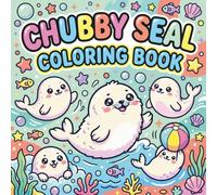 Chubby Seal Coloring Book: Cute and Easy Bold Animal Coloring Pages for Kids Ages 4-8