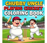 Chubby Uncle Playing Cricket Coloring Book: Bold & Funny Coloring Book for Cricket-Loving Kids